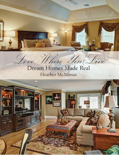 Libro: Love Where You Live: Dream Homes Made Real