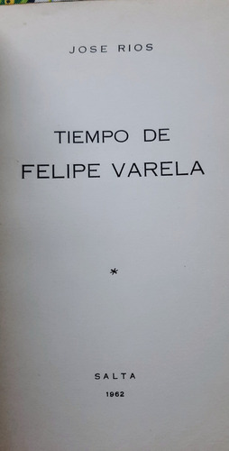 Tiempo De Felipe Varela: El Caudillo Montonero Jos Ríos 1962 (Usado)