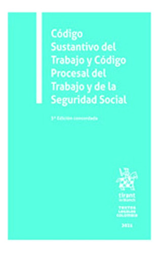 Código Sustantivo Del Trabajo Y Código Procesal Del Trabajo Y De La Seguridad Social 3ª Edición, De Varios Autores. Serie No Aplica Editorial Tirant Lo Blanch, Tapa Blanda, Edición 1 En Español, 2021