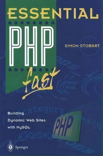 Essential Php Fast, De Simon Stobart. Editorial Springer London Ltd, Tapa Blanda En Inglés