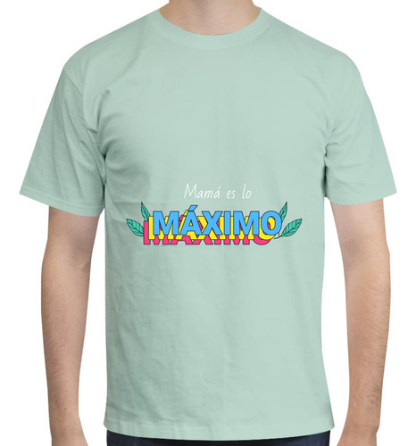 Playera Mamá Lo Máximo Unisex  - Día De La Madre