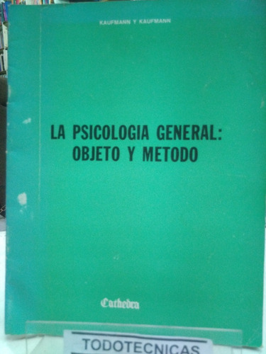 La Psicologia General: Objeto Y Metodo  - Kaufmann  -vv