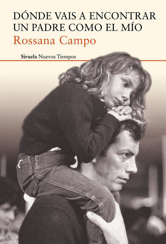 DÃÂ³nde vais a encontrar un padre como el mÃÂo, de Campo, Rossana. Editorial SIRUELA, tapa blanda en español