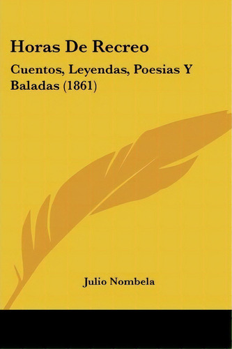 Horas De Recreo, De Julio Nombela. Editorial Kessinger Publishing, Tapa Blanda En Español