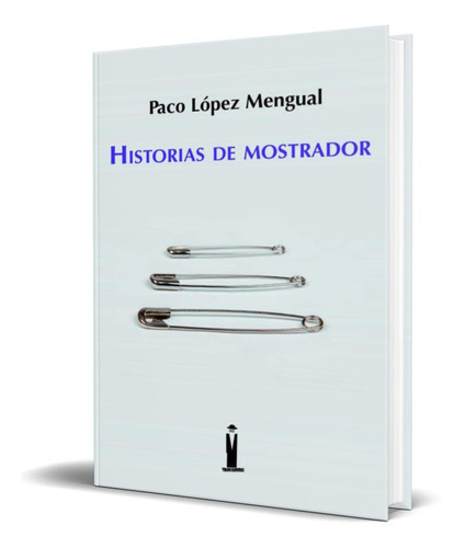 HISTORIAS DE MOSTRADOR, de Paco Lopez Mengual. Editorial TIRANO BANDERAS, tapa blanda en español, 2021