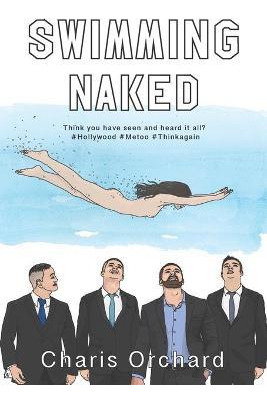 Libro Swimming Naked : Think You Have Seen And Heard It A...