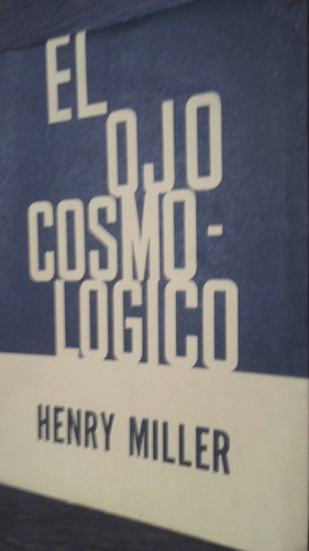 El Ojo Cosmologico. Henry Miller