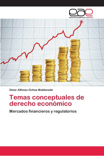 Libro: Temas Conceptuales De Derecho Económico: Mercados Fin
