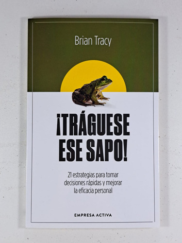 ¡ Traguese Ese Sapo ! - Brian Tracy - Libro Nuevo