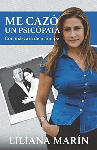 Me Cazo Un Psicopata, De Liliana Marin. Editorial Independently Published, Tapa Blanda En Español, 2019