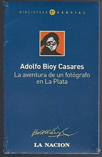 Aventura De Un Fotografo En La Plata Bioy Casares Adolfo