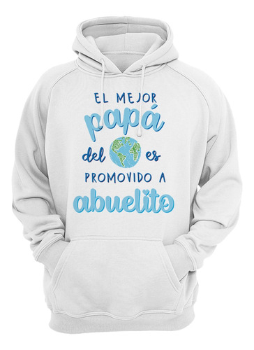 Sudadera El Mejor Papa Del Mundo Es Promovido A Abuelo