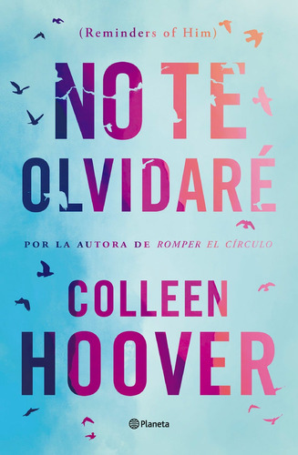 No Te Olvidaré (reminders Of Him) - Colleen Hoover - Planeta