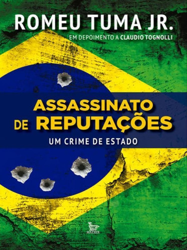 Assassinato De Reputações - Um Crime De Estado: Um Crime De Estado, De Tuma Junior, Romeu. Editora Matrix, Capa Mole Em Português