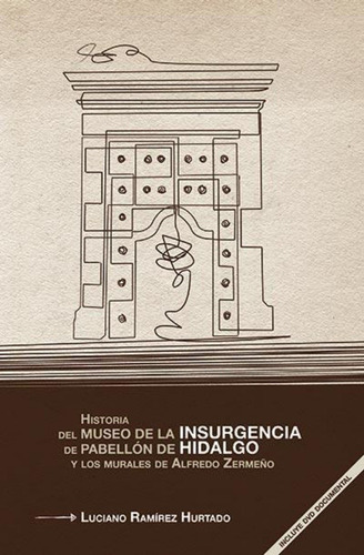 Imagen 1 de 1 de Historia Del Museo De La Insurgencia De Pabellon De Hidalgo 