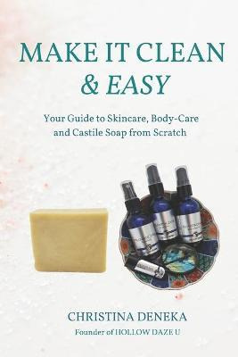 Libro Make It Clean & Easy : Your Guide To Skincare, Body...