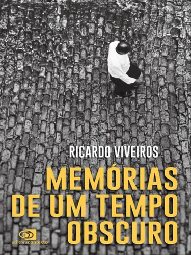 Memórias De Um Tempo Obscuro, De Viveiros, Ricardo. Editora Contexto, Capa Mole Em Português
