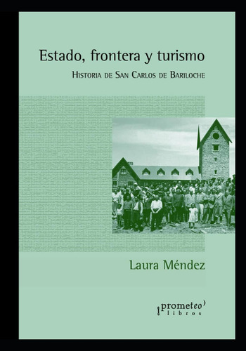 Libro: Estado, Frontera Y Turismo: Historia De San Carlos De
