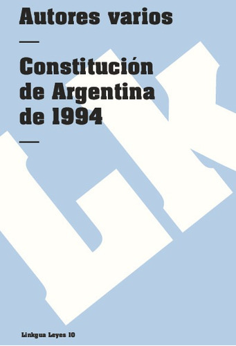 Constitución De Argentina De 1994, De Es, Vários. Editorial Linkgua Red Ediciones En Español