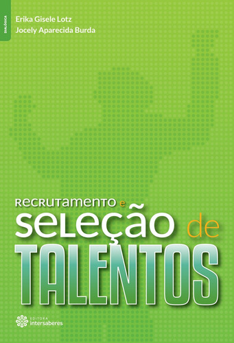 Recrutamento e seleção de talentos, de Lotz, Erika Gisele. Editora Intersaberes Ltda., capa mole em português, 2015