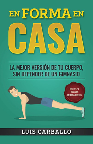 En Forma En Casa: La Mejor Versión De Tu Cuerpo, Sin Depende