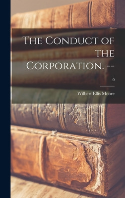 Libro The Conduct Of The Corporation. --; 0 - Moore, Wilb...