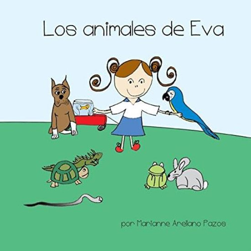 Los Animales De Eva: A Childrenøs Story In Spanish (spanish Edition), De Pazos, Marianne Arellano. Editorial Oem, Tapa Dura En Español
