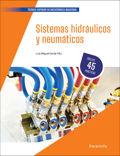 Sistemas Hidraulicos Y Neumaticos, De Cerda Filiu, Luis Miguel. Técnico Superior En Mecatrónica Industrial, Vol. 1. Editorial Ediciones Paraninfo, S.a, Tapa Blanda En Español