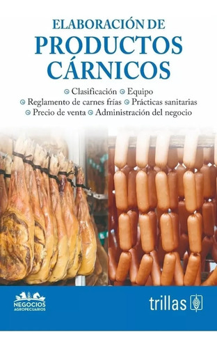 Elaboracion De Productos Carnicos Serie: Negocios Agropecuarios, De Trillas. Editorial Trillas, Tapa Blanda, Edición 1a En Español, 2018