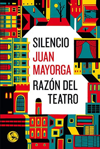 Silencio:razón Del Teatro : Dos Discursos