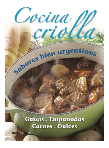 Libro : Cocina Criolla Sabores Bien Argentinos (aprendiendo