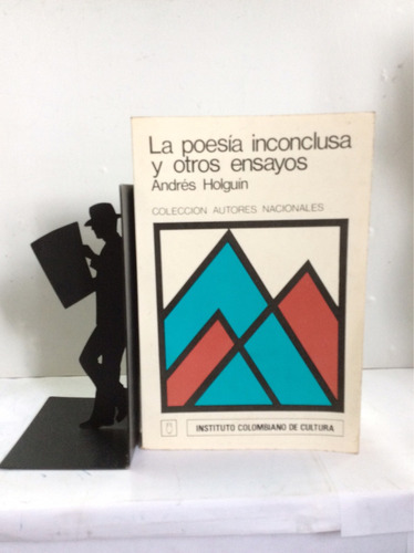 La Poesía Inconclusas Y Otros Ensayos. Andrés Holguín.