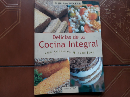 Libro Delicias De La Cocina Integral Cereales Miriam Becker