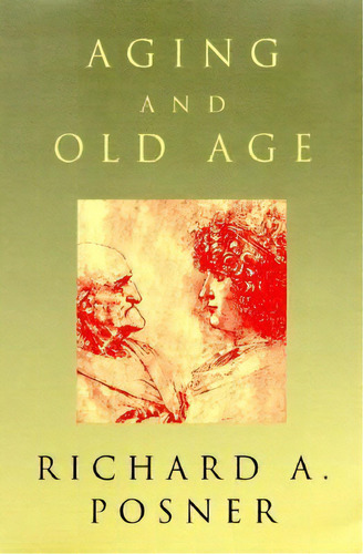 Aging And Old Age, De Richard A. Posner. Editorial University Chicago Press, Tapa Blanda En Inglés