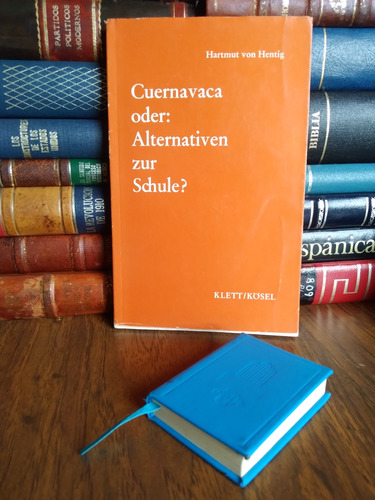 Cuernavaca Oder: Alternativen Zur Schule? (ivan Ilich)