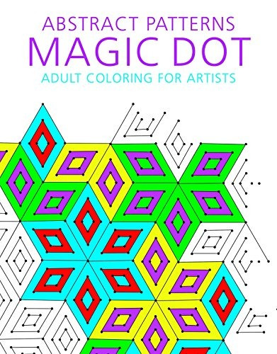 Abstract Patterns Magic Dot Coloring For Artists (the Magic 