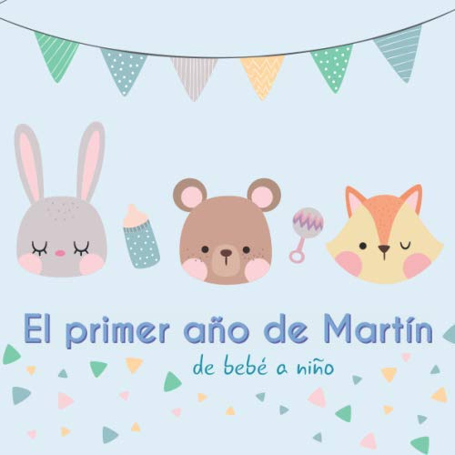 El Primer Año De Martin - De Bebe A Niño: Album De Tu Bebe P