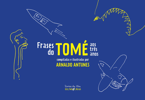 Frases do Tomé, de Antunes, Arnaldo. Série Livros da Ilha Editora Iluminuras Ltda., capa mole em português, 2018