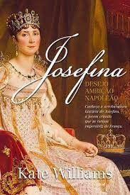 Livro Josefina - Desejo, Ambição, Napoleão - Kate Williams [2014]