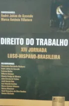 Comprar Livro Direito Do Trabalho - Xiv Jornada Luso-hispano-brasileira - Alessandra Barichello Boskovic E Outros [2010]