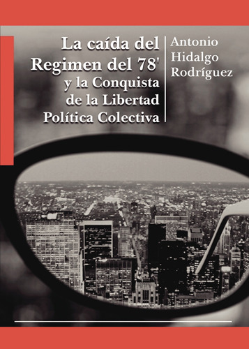 La Caída Del Regimen Del 78´, De Hidalgo Rodriguez Antonio.. Grupo Editorial Círculo Rojo Sl, Tapa Blanda En Español