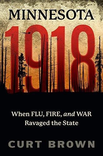 Minnesota, 1918: When Flu, Fire, And War Ravaged The State (