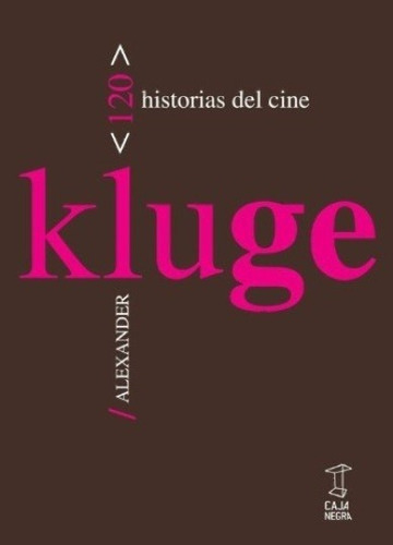 120 Historias Del Cine - Alexander Kluge