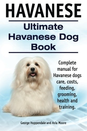 Havanese Ultimate Havanese Book Manual Completo Para Los Cos