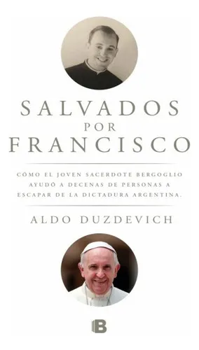 Salvados Por Francisco, De Aldo Duzdevich. Editorial Ediciones B, Tapa Blanda, Edición 1 En Español