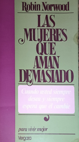 Las Mujeres Que Aman Demasiado Robin Norwood Libro Usado