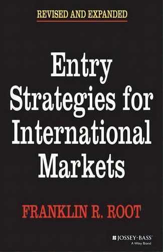 Entry Strategies For International Markets, De Franklin R. Root. Editorial John Wiley & Sons Inc, Tapa Blanda En Inglés