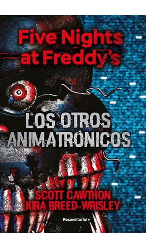 Libro Five Nights At Freddy's. Los Otros Animatrónicos