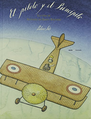 El Piloto Y El Principito: La Vida De Antoine De Saint-exupe