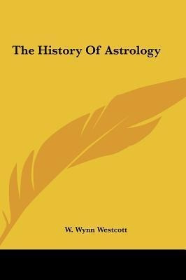 The History Of Astrology - W Wynn Westcott